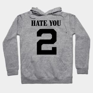 HATE YOU 2. Streetwear. street style. harajuku. hiphop. rnb Hoodie